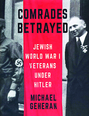 Comrades Betrayed: Jewish World War I Veterans Under Hitler - Jewish ...